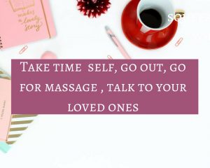 Take time to go out as self care is as important as other tasks
