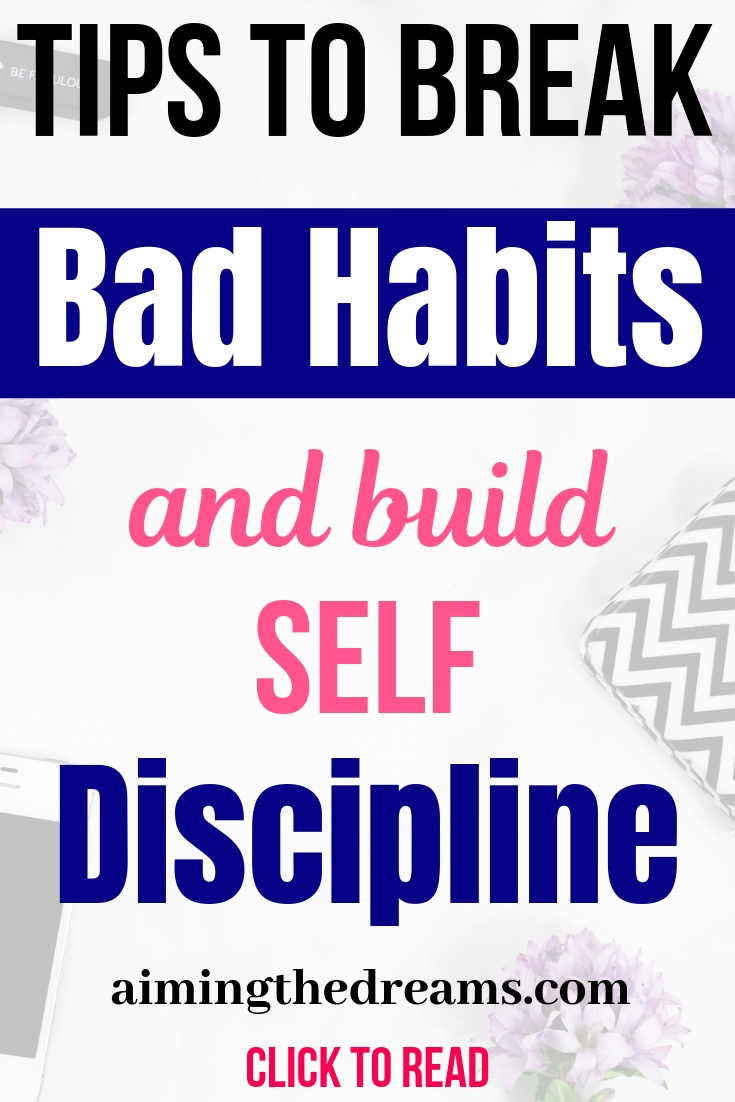 Tips to break bad habits and build self discipline to live a happy and productive life. 