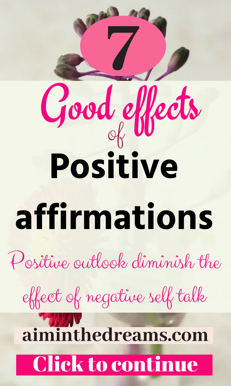 Positive affirmations are necessary if you want to diminish the effect of negative self talk. Positive outlook for life helps in living better and happy life.