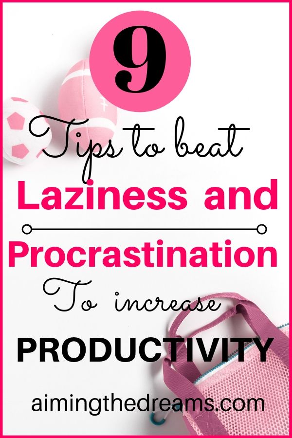 Tips to beat laziness and procrastination to be more productive