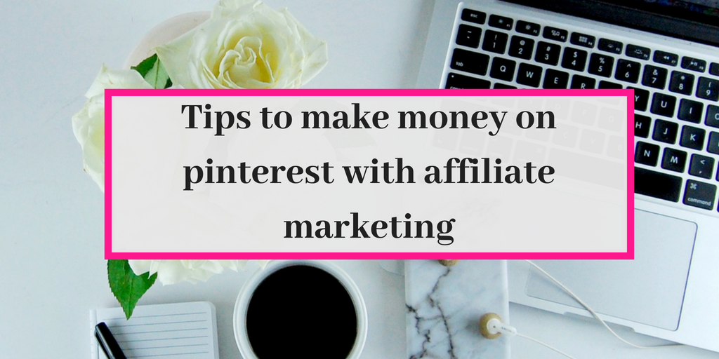 Tips to make money on pinterest with affiliate marketing