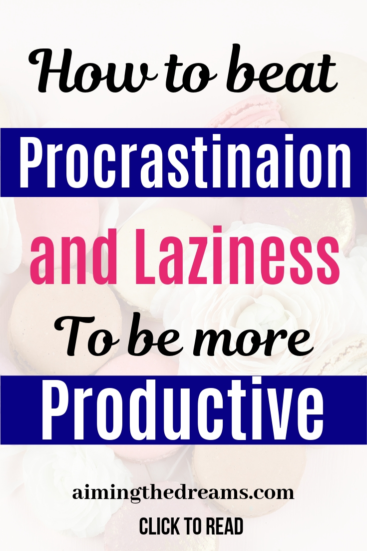 Beat procrastination and laziness to be more productive. Set goals and work on them for success. 