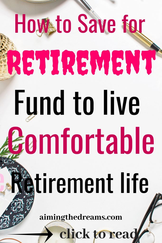 Tips to save for retirement plan to live comfortably after retirement.