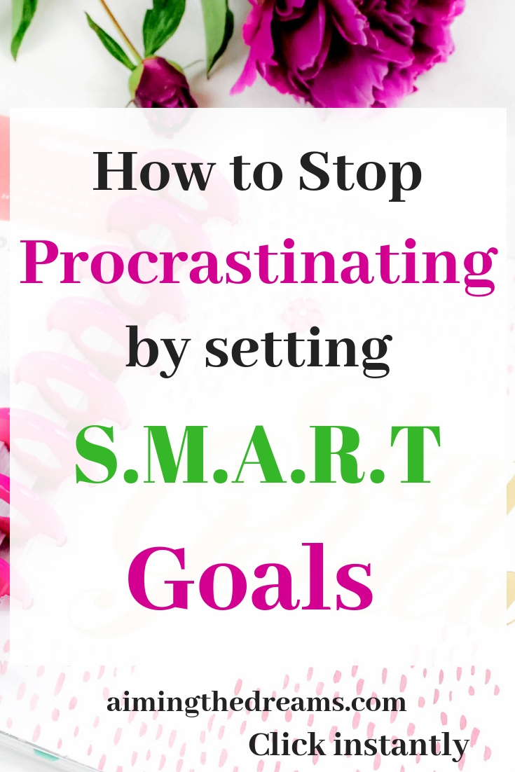 Ideas to set SMART goals to beat procrastination and take action for accomplishing your dreams and goals to be successful
