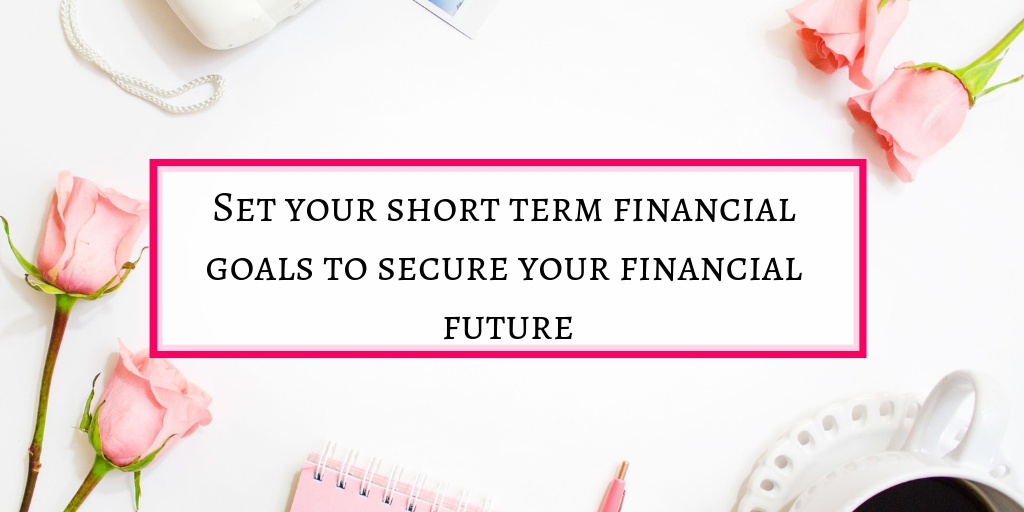 Set your short term financial goals