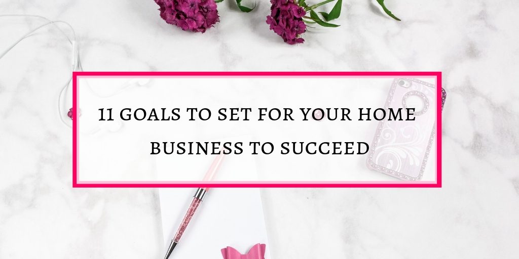 11 goals to set for your home business