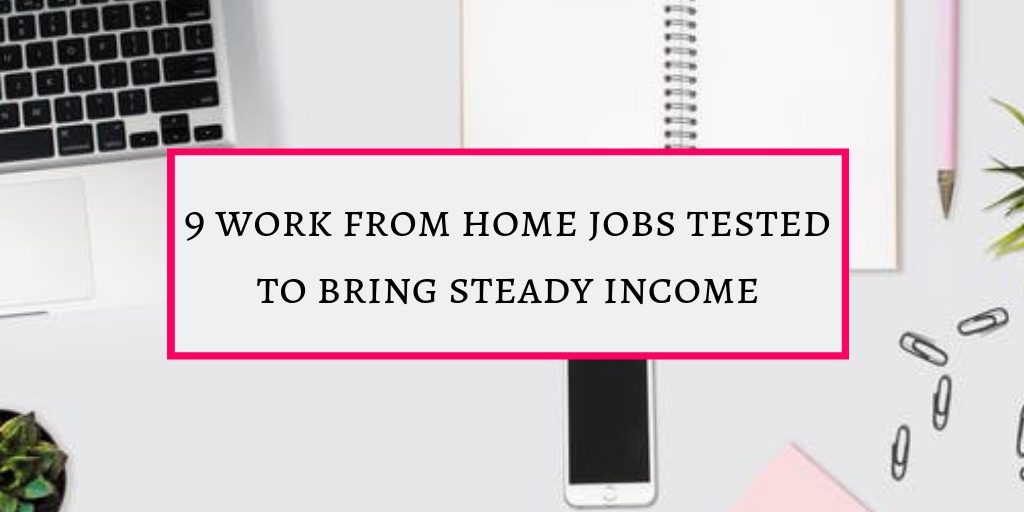 work from home jobs tested to bring steady income