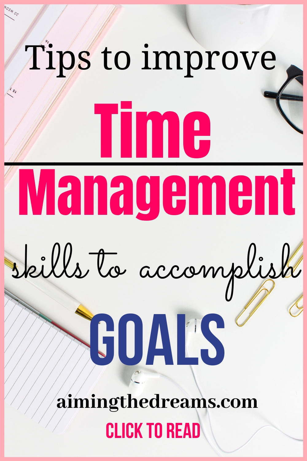  Tips to improve Time management skills to accomplish goals. 