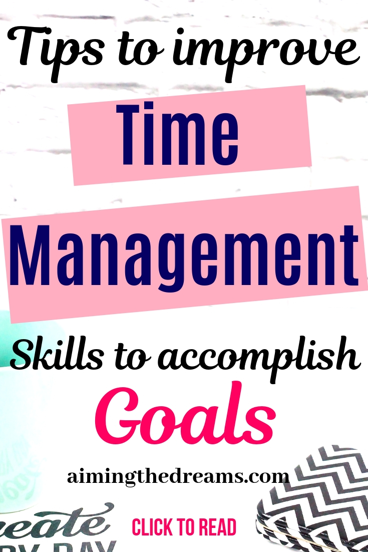 Tips to improve time management skills to accomplish goals and be produtive