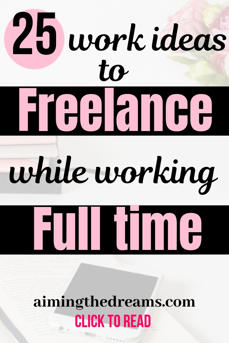 Freelance work ideas to start while working full time and earn money as side income.