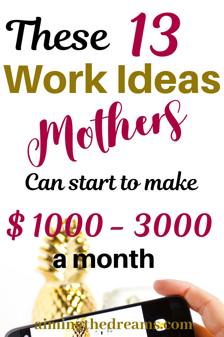 These 13 work ideas mothers can start to make $ 1000 - 3000 a month. #Workfromhome , #sidehustle #ideas to #makemoneyonline as #stayathomemom.