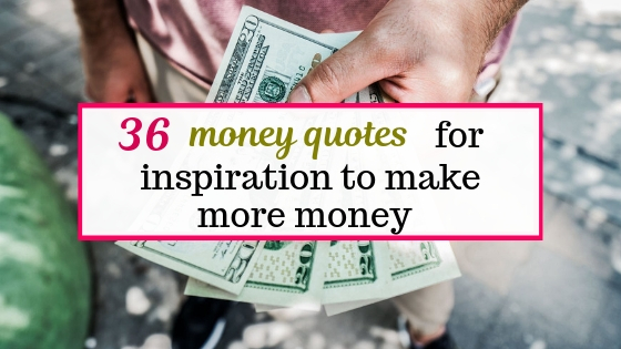 36 money quotes to inspire you to save money and make more money