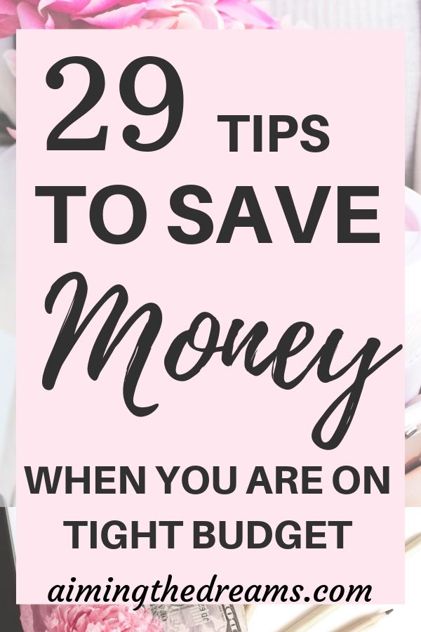 29 tips to save money when you on tight budget