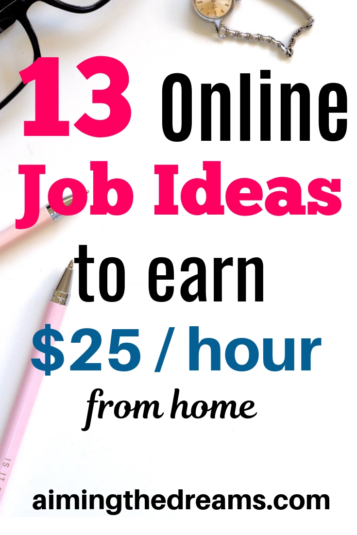 13 online jobs that pay $25 per hour from home. passive income ideas to make money online.