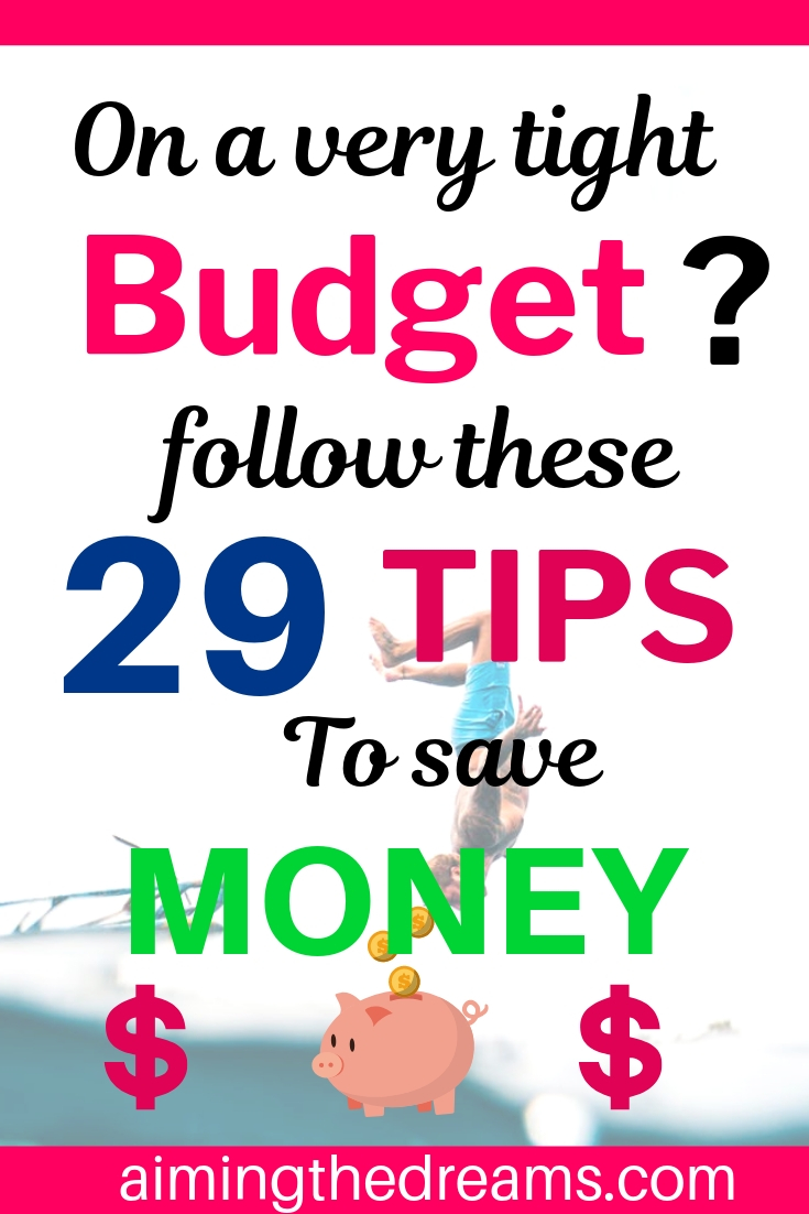 29 best ways to save on very tight budget. Saving money require patience, determination and a saving mind.