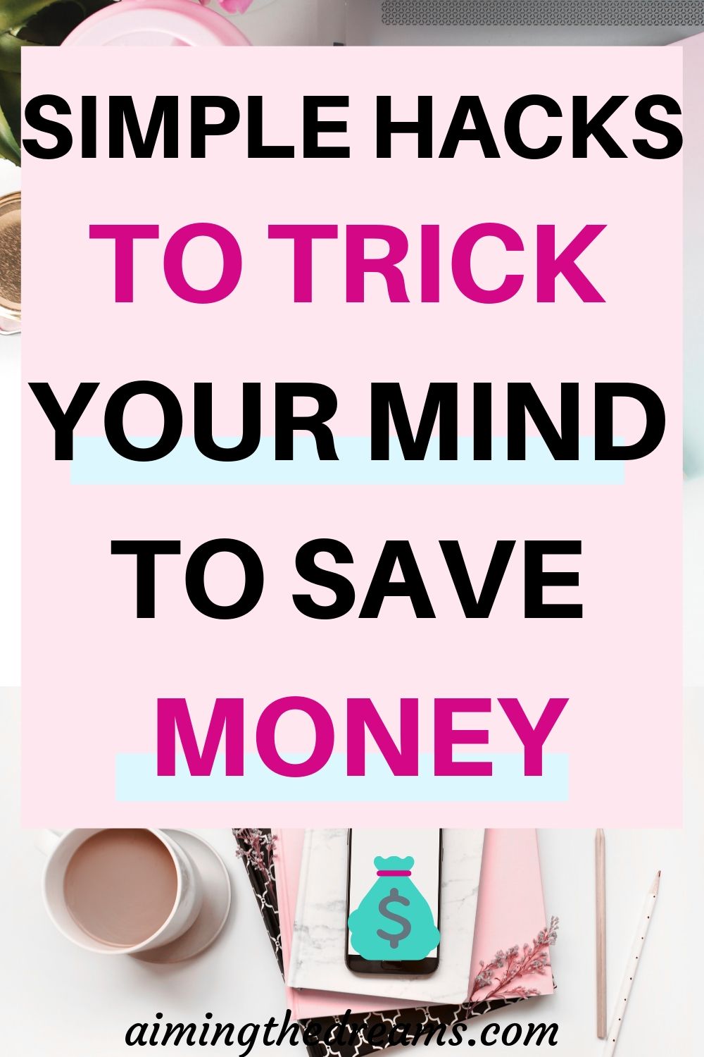 Simple hacks to trick yourself to save money