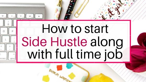 How to start a side hustle along with full time job
