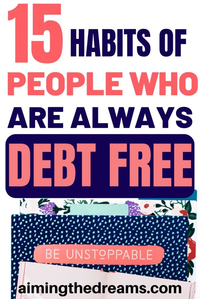 15 habits of debt free people to grow wealth and stay on top of your money saving goals