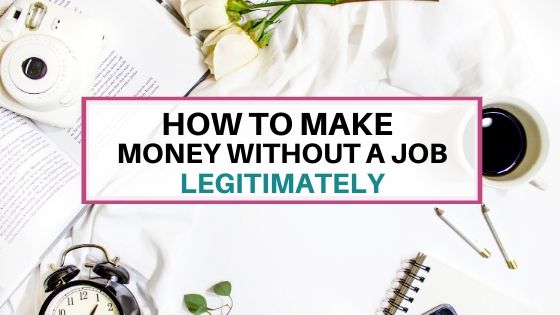 How to make money without a job legitimately