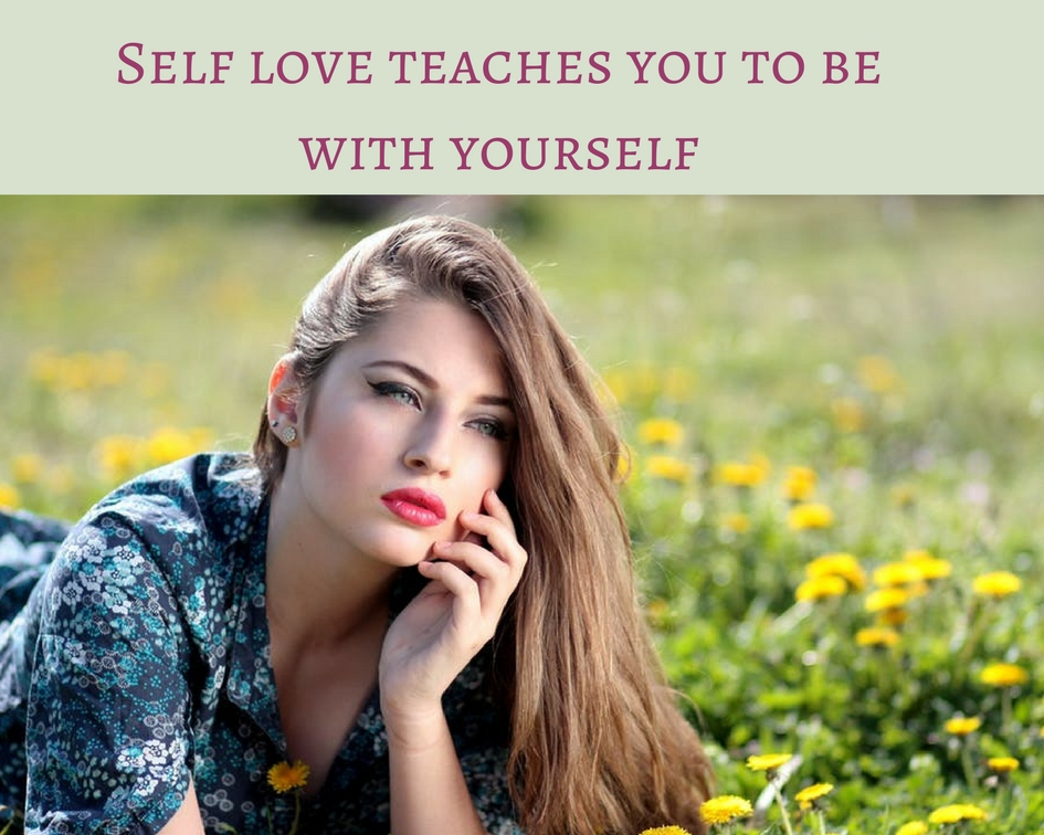 Self love teaches you to be with yourself(1)