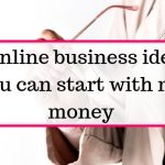 11 online businesses you can actually start with no money