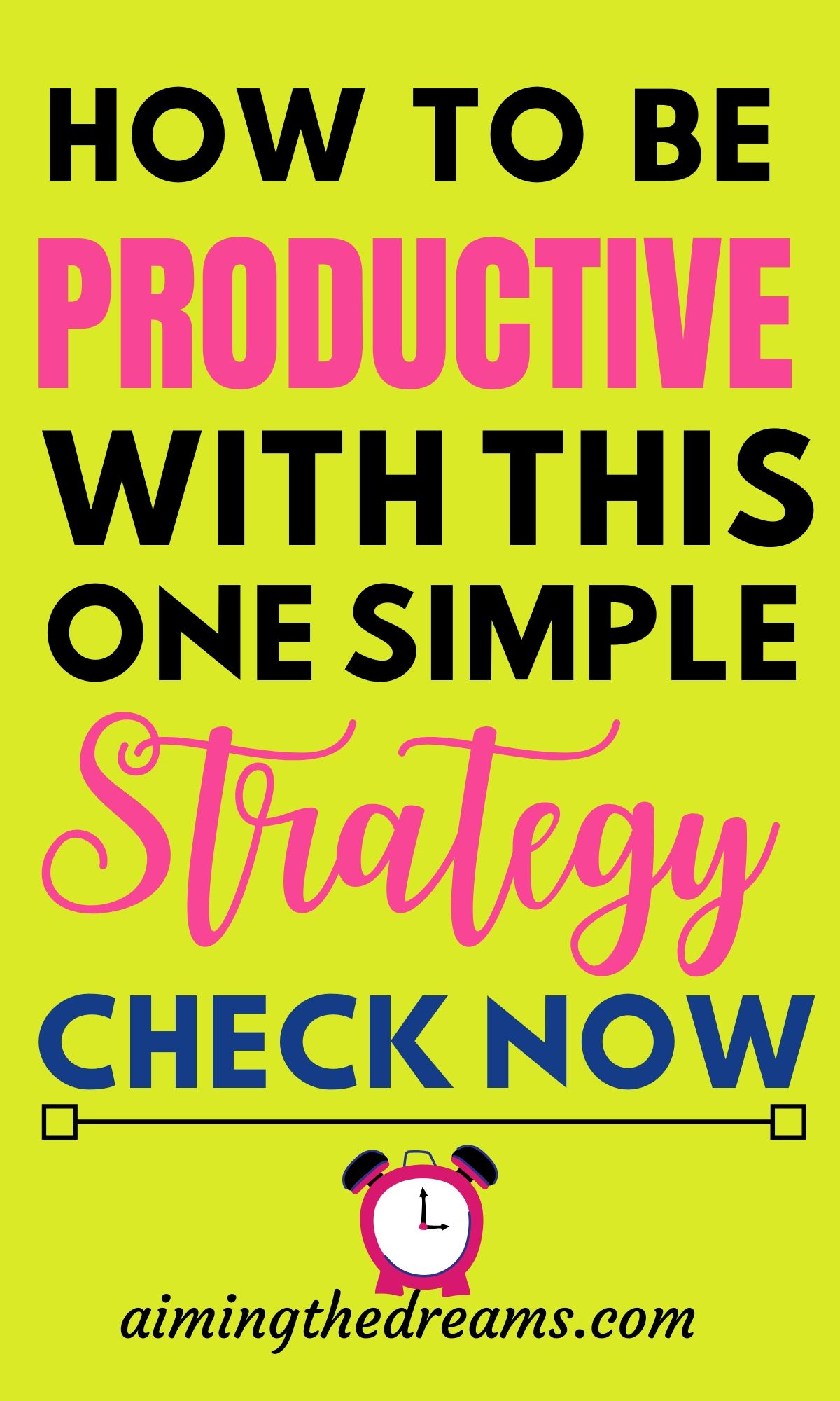 How to be more productive at work with this one strategy - Aimingthedreams