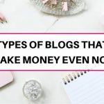 Type of blogs that make money even now