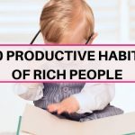 20 productive habits of rich people to follow