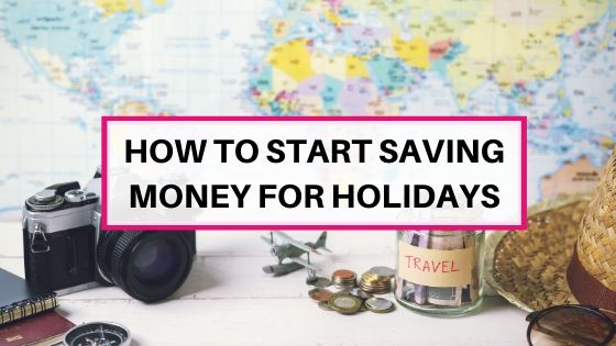 How to save money for holidays if you are on tight budget