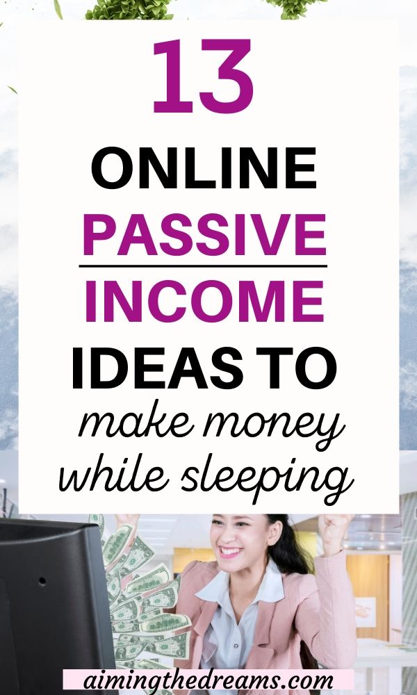 Passive income ideas online to make money while sleeping.