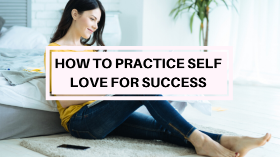 How to practice self-love