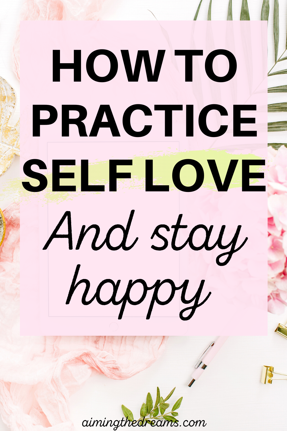 how-to-practice-self-love-for-a-happy-and-successful-life-aimingthedreams