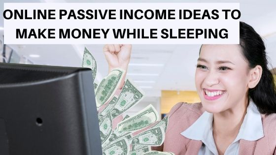 Passive income idea online to make money