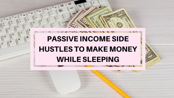 Passive side hustles to make money while sleeping