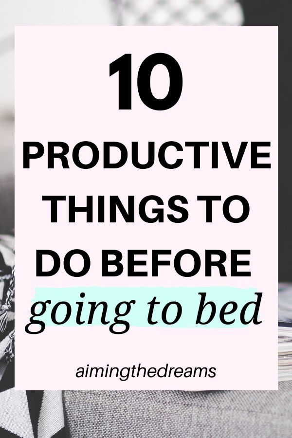 10 productive tings to do before going to bed