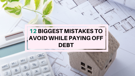 Biggest mistakes to avoid while paying off debt