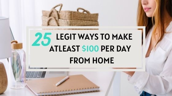 How to make $100 a day online or in person working from home