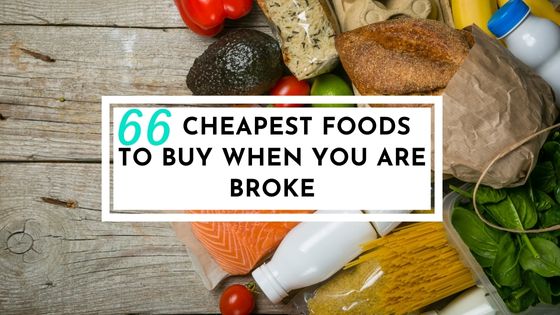 Cheapest foods to buy when you are broke
