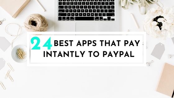 Apps That Pay Instantly to PayPal