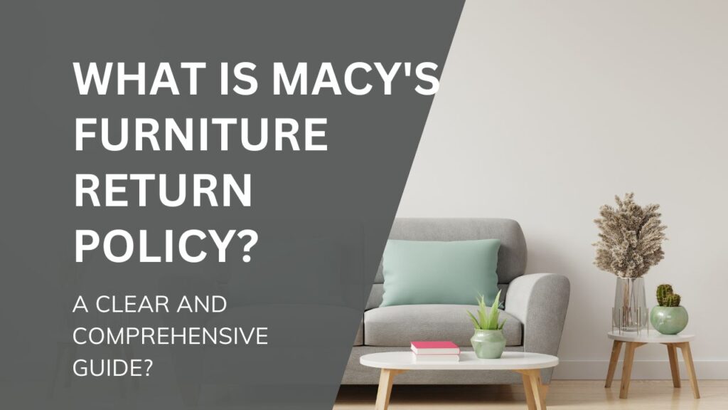 Macy's Furniture Return Policy