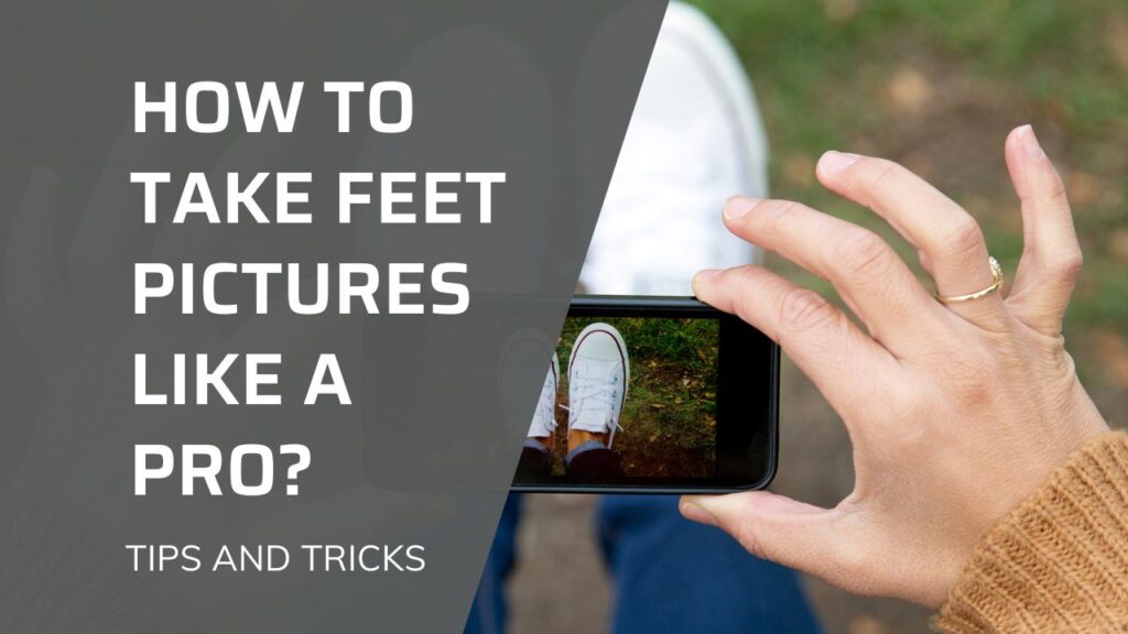 How to take feet pics like a pro