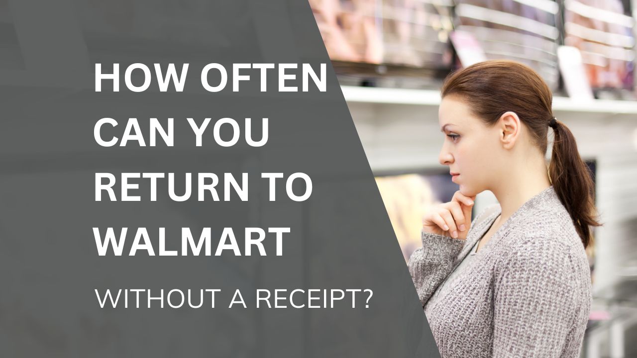 How Often Can You Return to Walmart Without a Receipt? Aimingthedreams