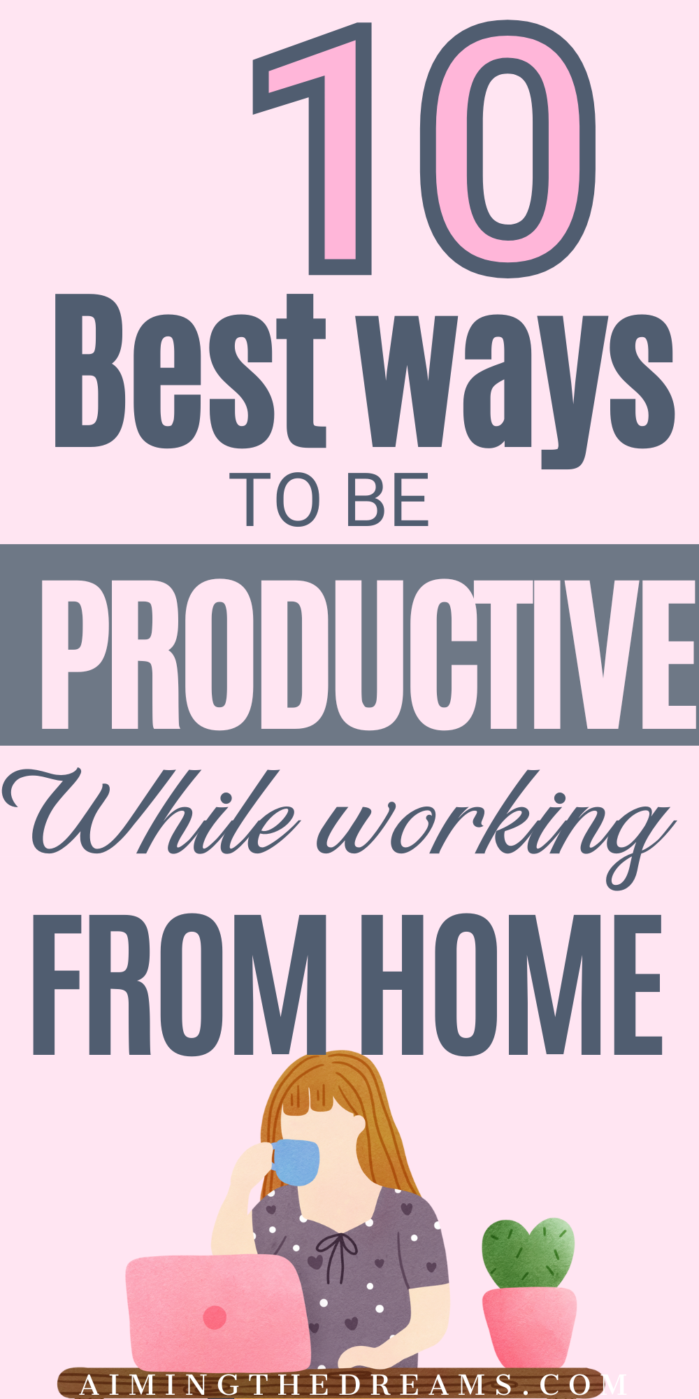 How to Be Productive While Working From Home - Aimingthedreams