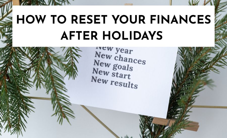 How to Reset Your Finances After Holidays