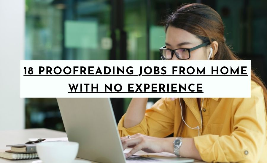 18 Proofreading jobs from Home With No Experience