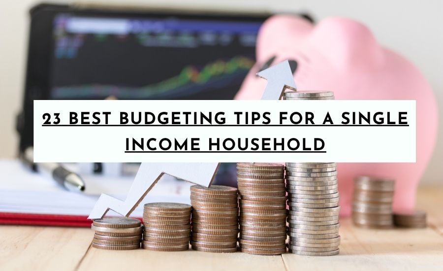 23 Best Budgeting Tips for a Single Income Household