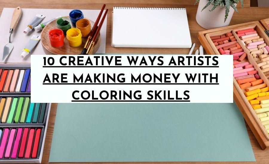 10 Creative Ways Artists Are Making Money with Coloring Skills