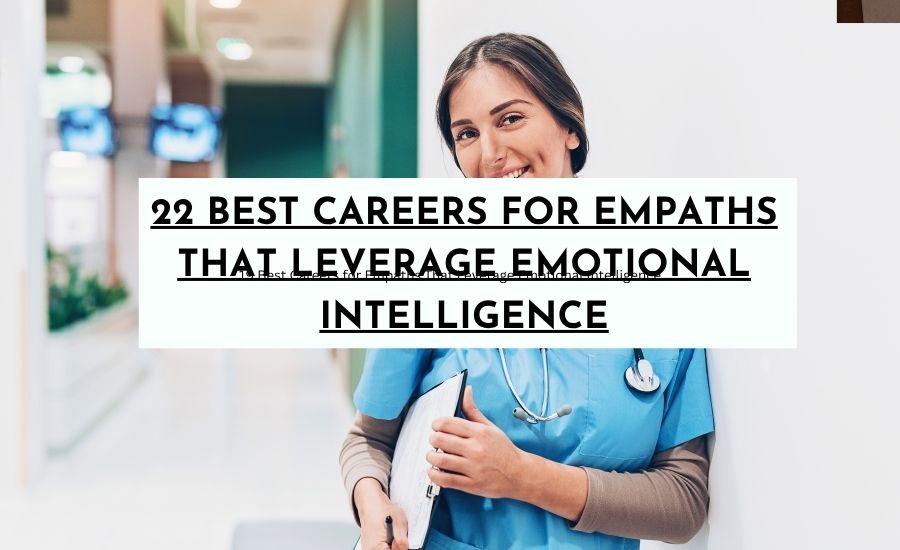 22 Best Careers for Empaths That Leverage Emotional Intelligence