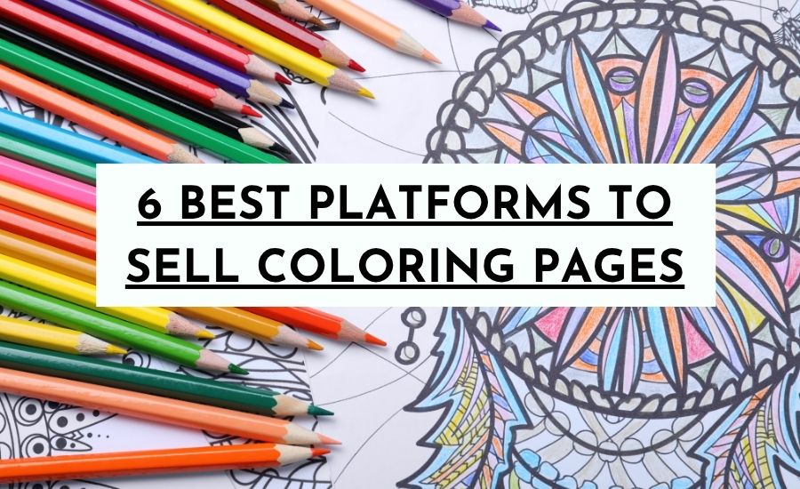 6 Best Platforms To Sell Coloring Pages