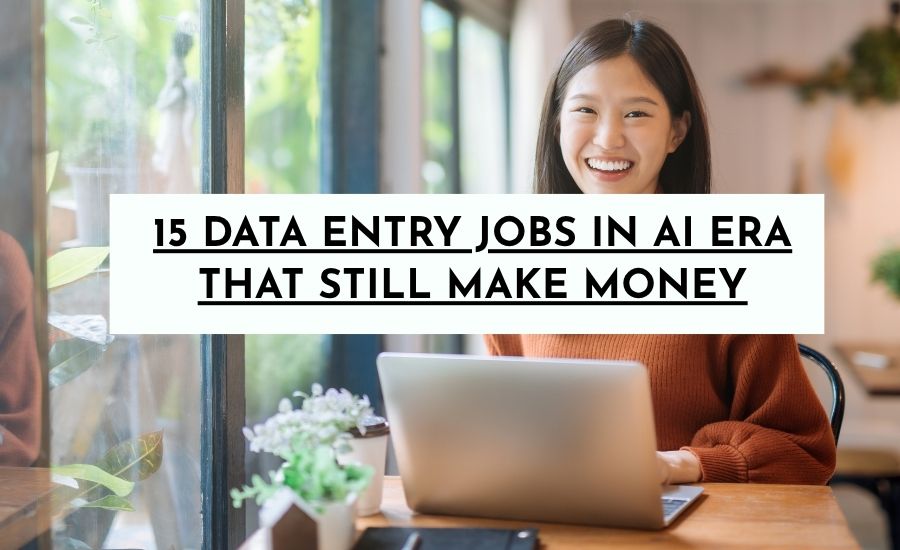 15 Data Entry Jobs in AI Era That Still Make Money